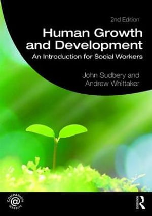 Human Growth and Development : An Introduction for Social Workers - John Sudbery