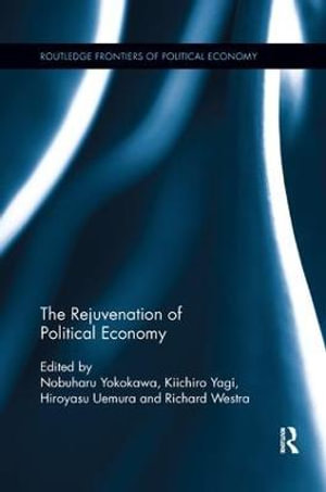 The Rejuvenation of Political Economy : Routledge Frontiers of Political Economy - Nobuharu Yokokawa