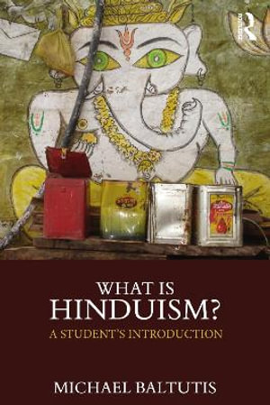 What is Hinduism? : A Student's Introduction - Michael Baltutis