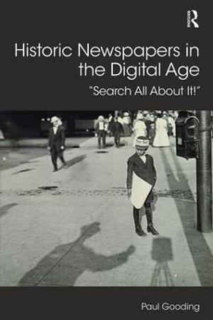 Historic Newspapers in the Digital Age : Search All About It! - Paul Gooding