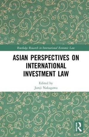 Asian Perspectives on International Investment Law : Routledge Research in International Economic Law - Junji Nakagawa