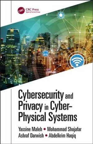 Cybersecurity and Privacy in Cyber Physical Systems - Yassine Maleh