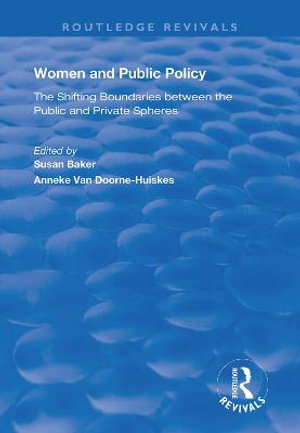 Women and Public Policy : The Shifting Boundaries Between the Public and Private Spheres - Susan Baker