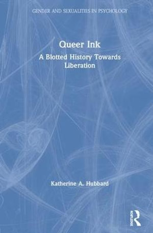 Queer Ink : A Blotted History Towards Liberation - Katherine Hubbard