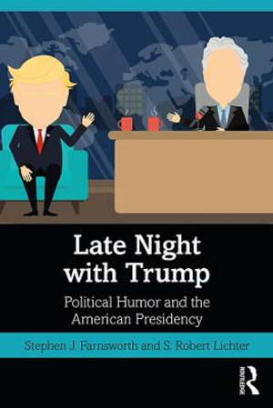 Late Night with Trump : Political Humor and the American Presidency - Stephen J. Farnsworth