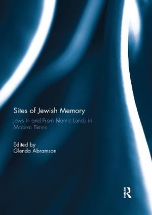 Sites of Jewish Memory : Jews in and From Islamic Lands in Modern Times - Glenda Abramson