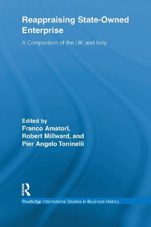 Reappraising State-Owned Enterprise : A Comparison of the UK and Italy - Franco Amatori