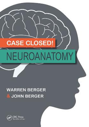 Case Closed! Neuroanatomy : Case Closed! - Warren Berger