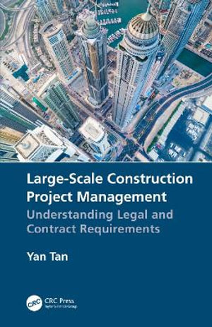 Large-Scale Construction Project Management : Understanding Legal and Contract Requirements - Yan Tan