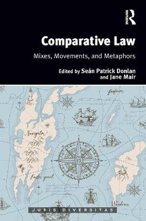 Comparative Law : Mixes, Movements, and Metaphors - Sean Patrick Donlan