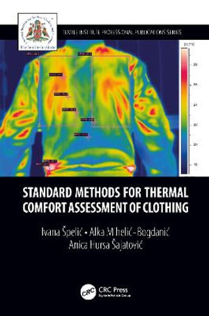 Standard Methods for Thermal Comfort Assessment of Clothing : Textile Institute Professional Publications - Ivana Spelic