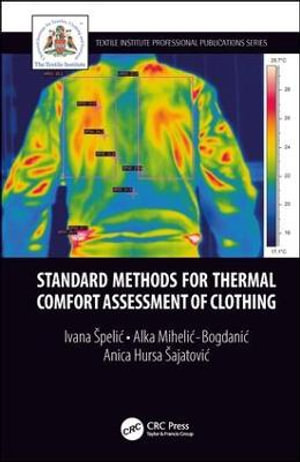 Standard Methods for Thermal Comfort Assessment of Clothing : Textile Institute Professional Publications - Ivana Spelic