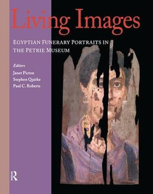 Living Images : Egyptian Funerary Portraits in the Petrie Museum - Janet Picton