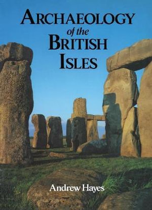 Archaeology of the British Isles - Andrew R M Hayes