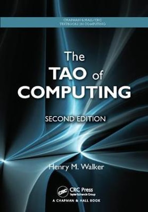 The Tao of Computing : Chapman & Hall/CRC Textbooks in Computing - Henry M. Walker