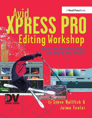 Avid Xpress Pro Editing Workshop - Steve Hullfish