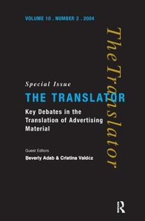 Key Debates in the Translation of Advertising Material : Special Issue of the Translator (Volume 10/2, 2004) - Beverly Adab