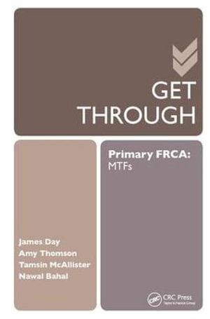 Get Through Primary FRCA : MTFs - James Day