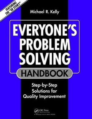 Everyone's Problem Solving Handbook : Step-by-Step Solutions for Quality Improvement - Michael R. Kelly