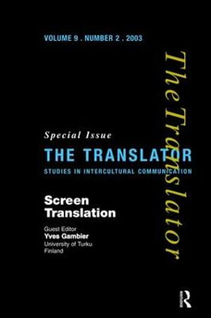 Screen Translation : Special Issue of The Translator (Volume 9/2, 2003) - Yves Gambier