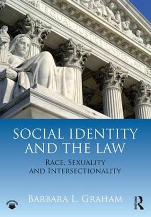 Social Identity and the Law : Race, Sexuality and Intersectionality - Barbara L. Graham