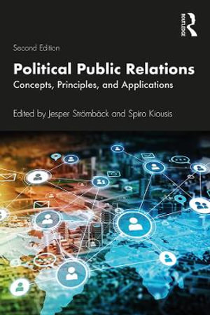 Political Public Relations : 2nd Edition - Concepts, Principles, and Applications - Jesper Stromback