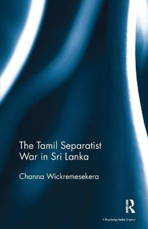 The Tamil Separatist War in Sri Lanka - Channa Wickremesekera