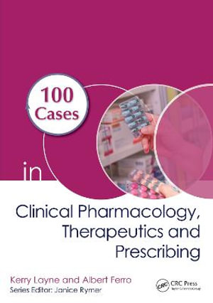 100 Cases in Clinical Pharmacology, Therapeutics and Prescribing : 100 Cases - Kerry Layne