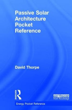 Passive Solar Architecture Pocket Reference : Energy Pocket Reference - David Thorpe