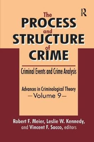 The Process and Structure of Crime : Criminal Events and Crime Analysis - Robert F. Meier