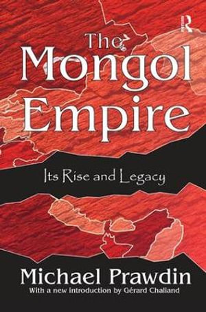 The Mongol Empire : Its Rise and Legacy - Michael Curtis