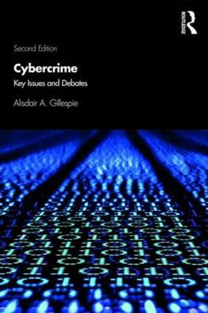 Cybercrime : Key Issues and Debates - Alisdair A. Gillespie