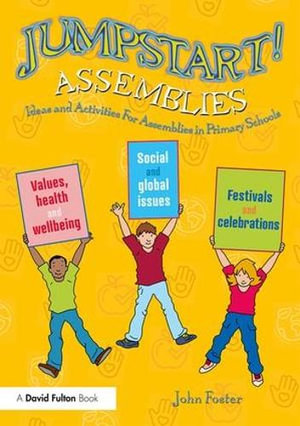 Jumpstart! Assemblies : Ideas and Activities For Assemblies in Primary Schools - John Foster