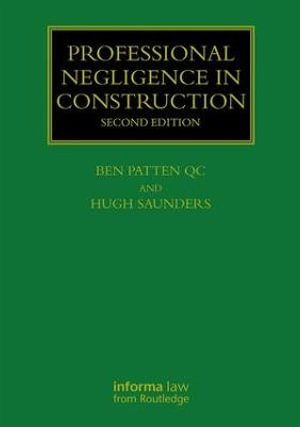 Professional Negligence in Construction : Construction Practice Series - Ben Patten