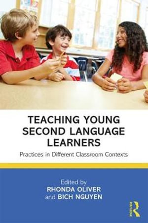 Teaching Young Second Language Learners : Practices in Different Classroom Contexts - Rhonda Oliver