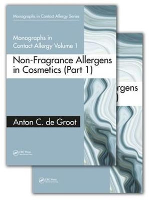 Monographs in Contact Allergy, Volume 1 : Non-Fragrance Allergens in Cosmetics (Part 1 and Part 2) - Anton C. de Groot