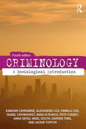 Criminology : A Sociological Introduction 4th Edition - Eamon Carrabine