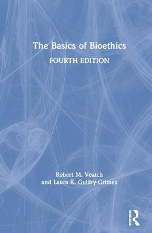 The Basics of Bioethics - Laura K. Guidry-Grimes