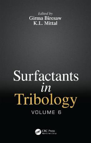 Surfactants in Tribology, Volume 6 - Girma Biresaw