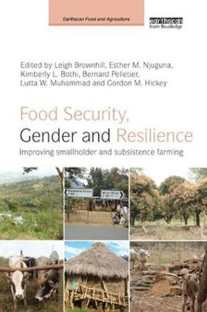 Food Security, Gender and Resilience : Improving Smallholder and Subsistence Farming - Leigh Brownhill