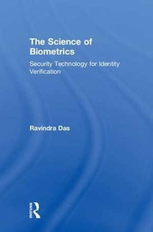 The Science of Biometrics : Security Technology for Identity Verification - Ravindra Das