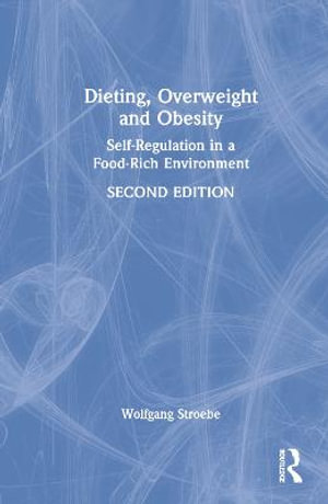 Dieting, Overweight and Obesity : Self-Regulation in a Food-Rich Environment - Wolfgang Stroebe