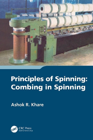 Principles of Spinning : Combing in Spinning - Ashok R. Khare