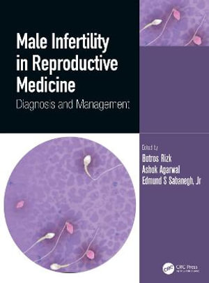 Male Infertility in Reproductive Medicine : Diagnosis and Management - Ashok  Agarwal