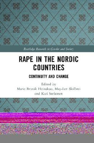 Rape in the Nordic Countries : Continuity and Change - Marie Bruvik Heinskou