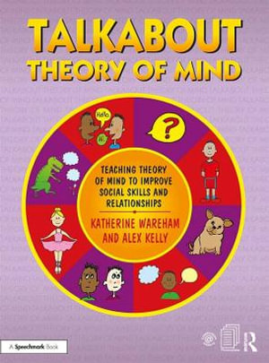 Talkabout Theory of Mind : Teaching Theory of Mind to Improve Social Skills and Relationships - Katherine Wareham