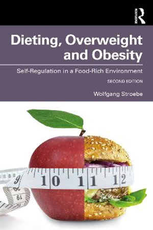 Dieting, Overweight and Obesity : Self-Regulation in a Food-Rich Environment - Wolfgang Stroebe