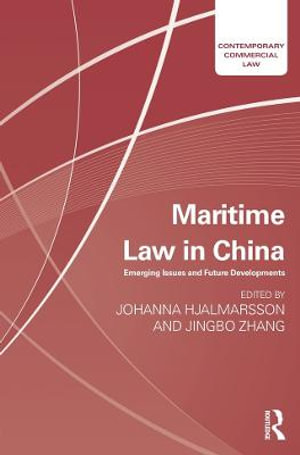 Maritime Law in China : Emerging Issues and Future Developments - Johanna Hjalmarsson