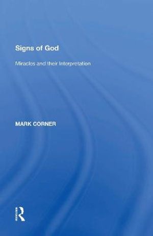 Signs of God : Miracles and their Interpretation - Mark Corner