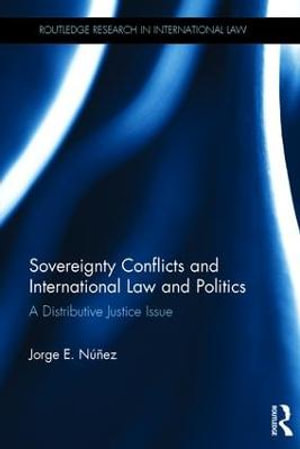 Sovereignty Conflicts and International Law and Politics : A Distributive Justice Issue - Jorge E. NÃºÃ±ez